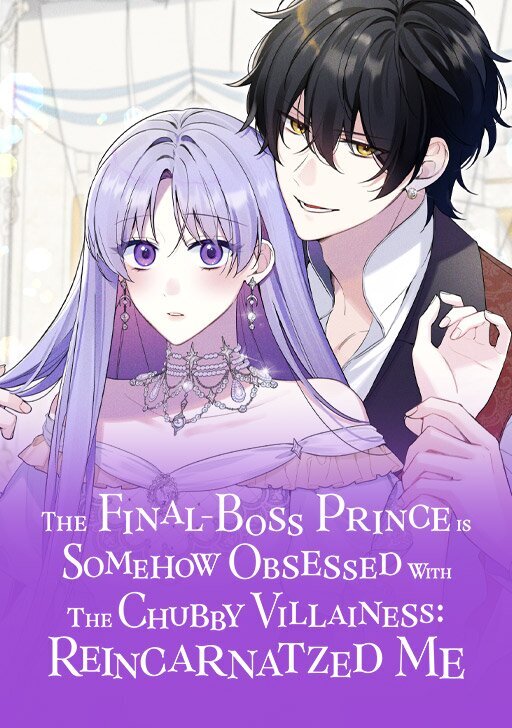 The Final-Boss Prince is Somehow Obsessed with the Chubby Villainess : Reincarnated Me [Official]